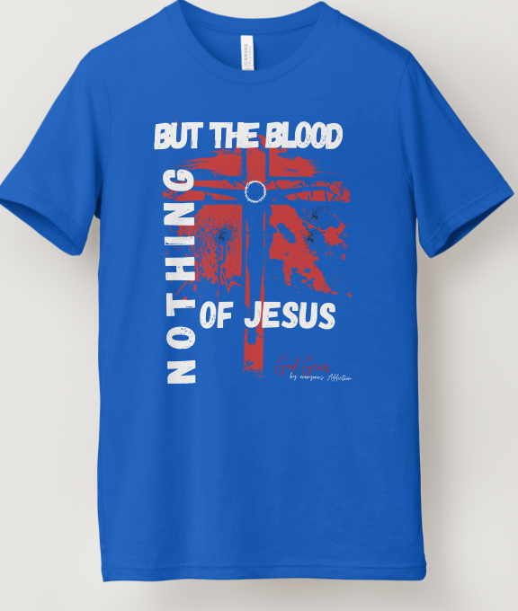 NOTHING BUT THE BLOOD OF JESUS!