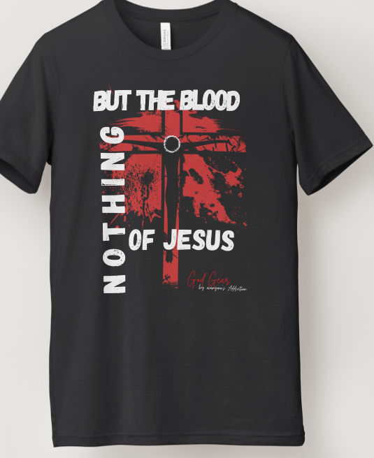 NOTHING BUT THE BLOOD OF JESUS!